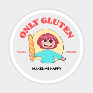 Only gluten makes me happy Magnet